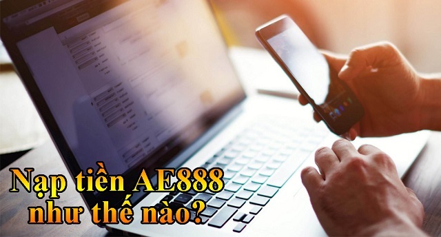 Hướng dẫn nạp tiền AE3888 nhanh chóng