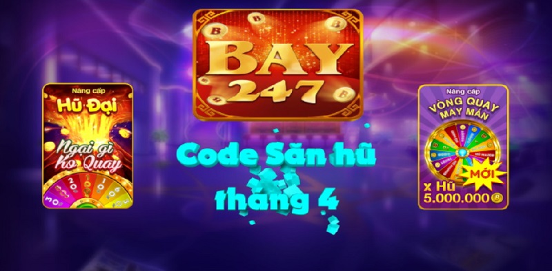 Sự kiện săn hũ tặng Giftcode Bay247 cực lớn