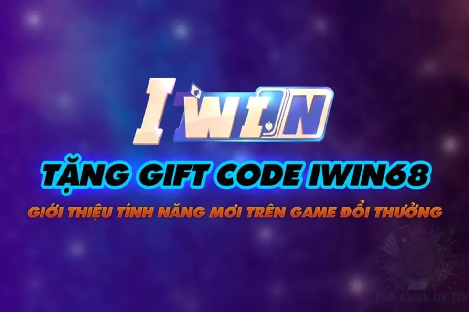 Tặng giftcode Iwin68 chất lượng