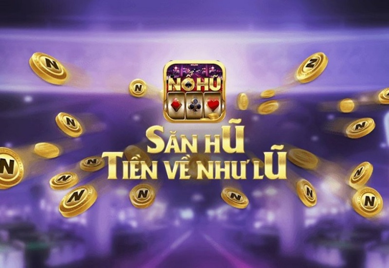 Tiền về săn hũ khi nhận Giftcode Nohu888