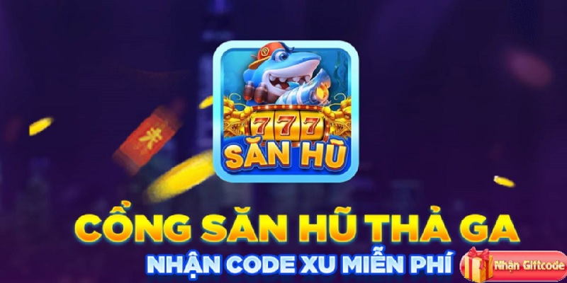 Sự kiện săn Giftcode Săn Hũ 777 dành riêng cho tân thủ