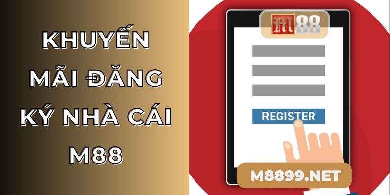 Khuyến mãi đăng ký nhà cái M88