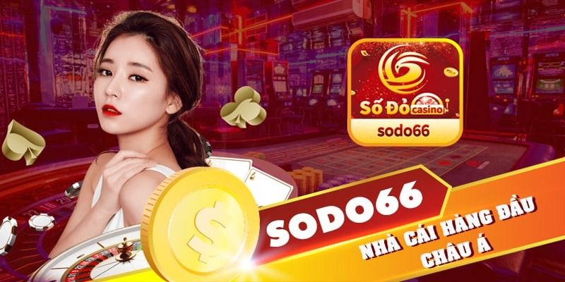  Sodo66 - Nhà cái đẳng cấp vươn tầm quốc tế